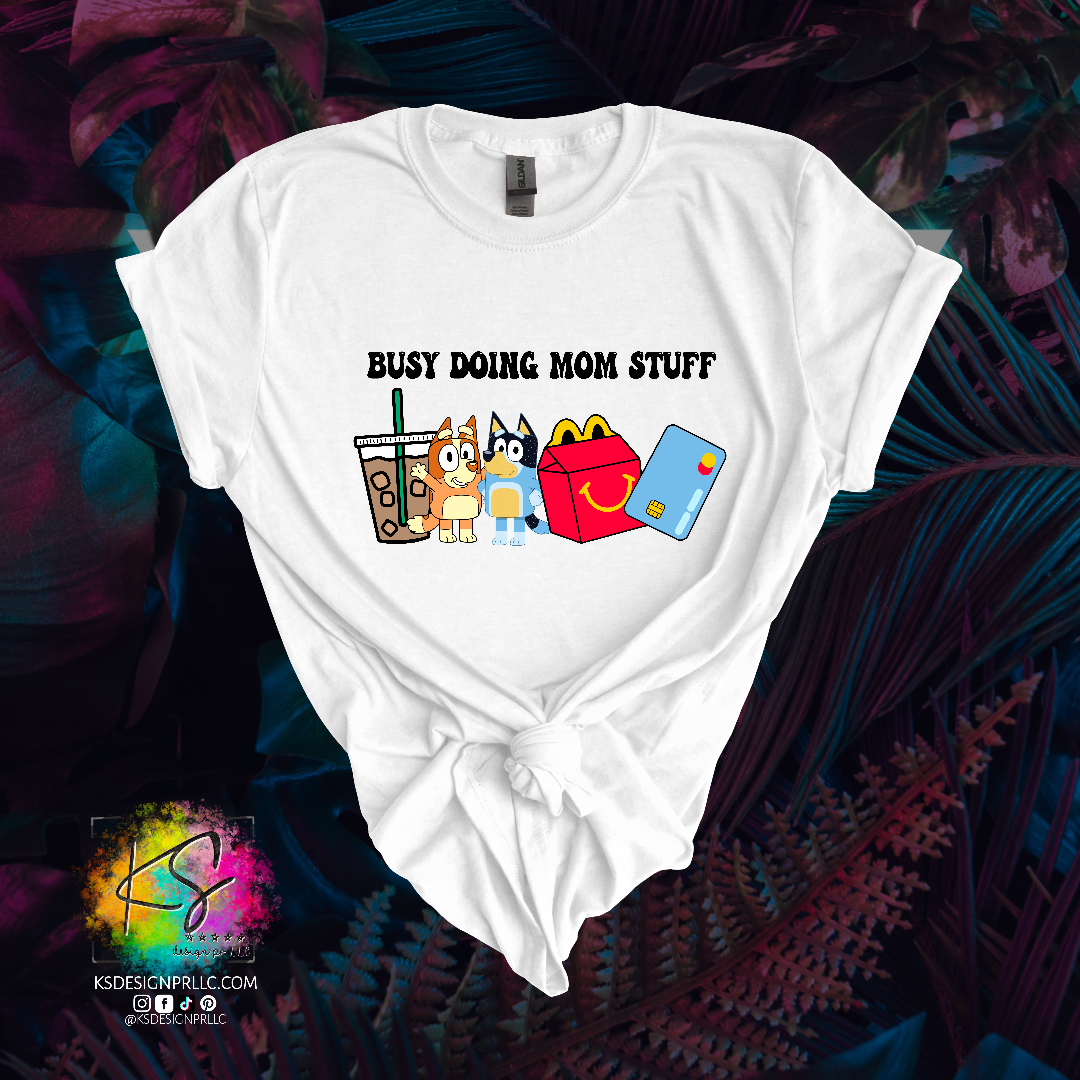 Busy Doing Mom Stuff Bluey Custom Shirt
