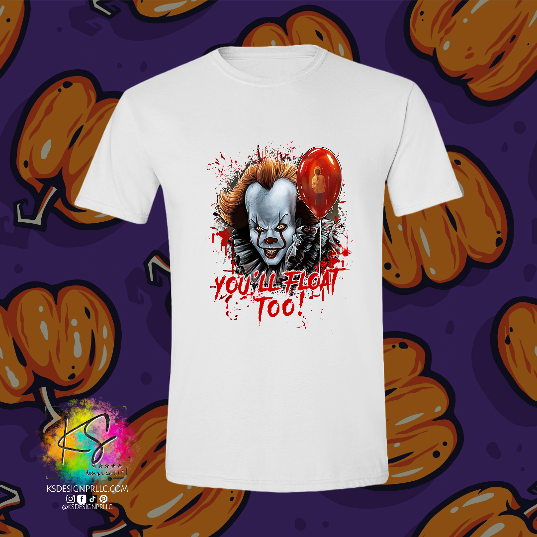 You'll Float Too Themed Custom Shirt