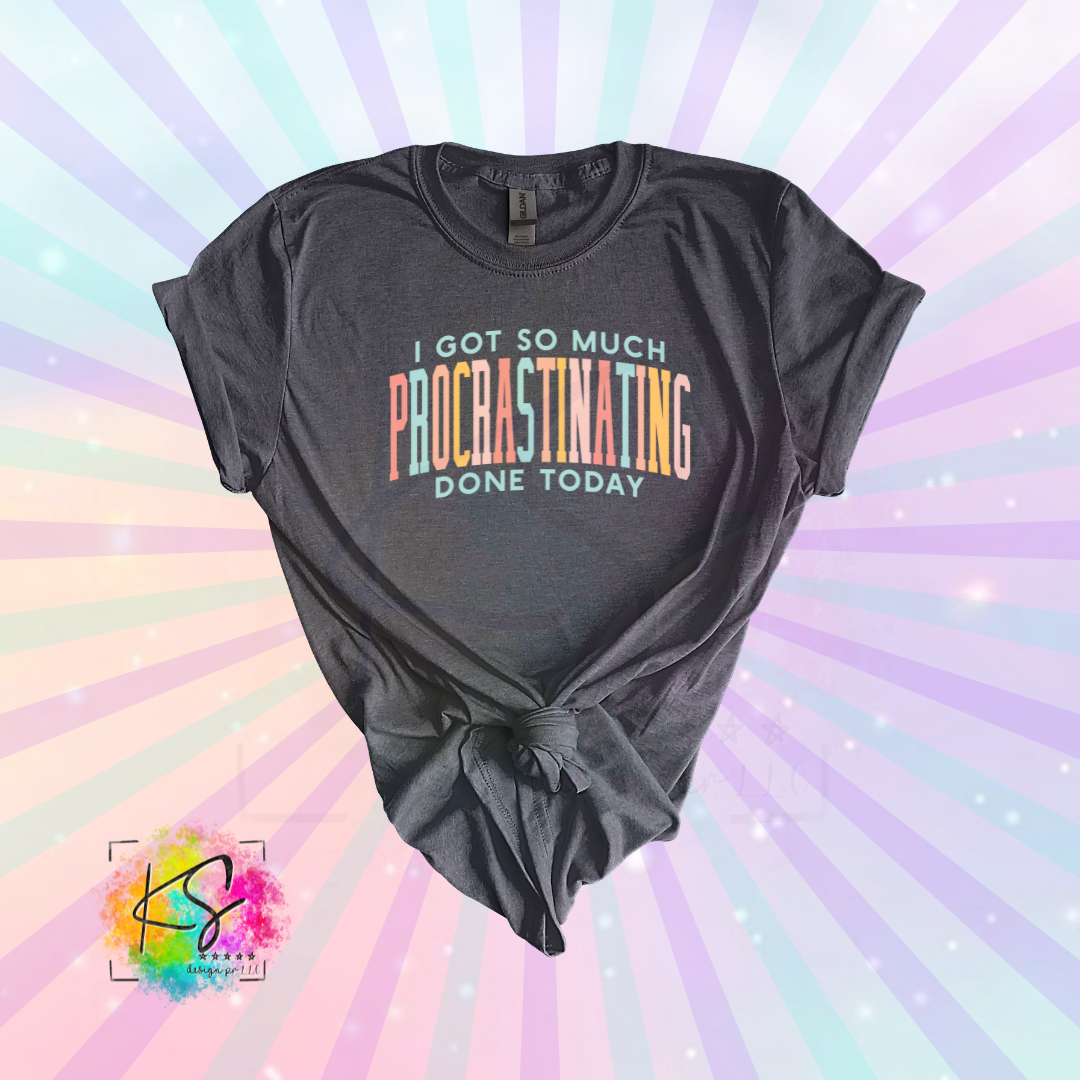 I Got So Much Procrastinating Done Today Custom Shirt