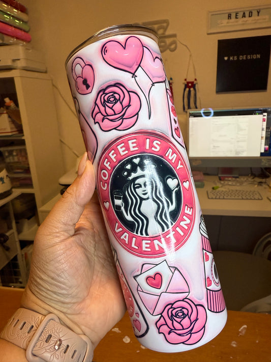 Coffee Is My Valentine Custom Tumbler