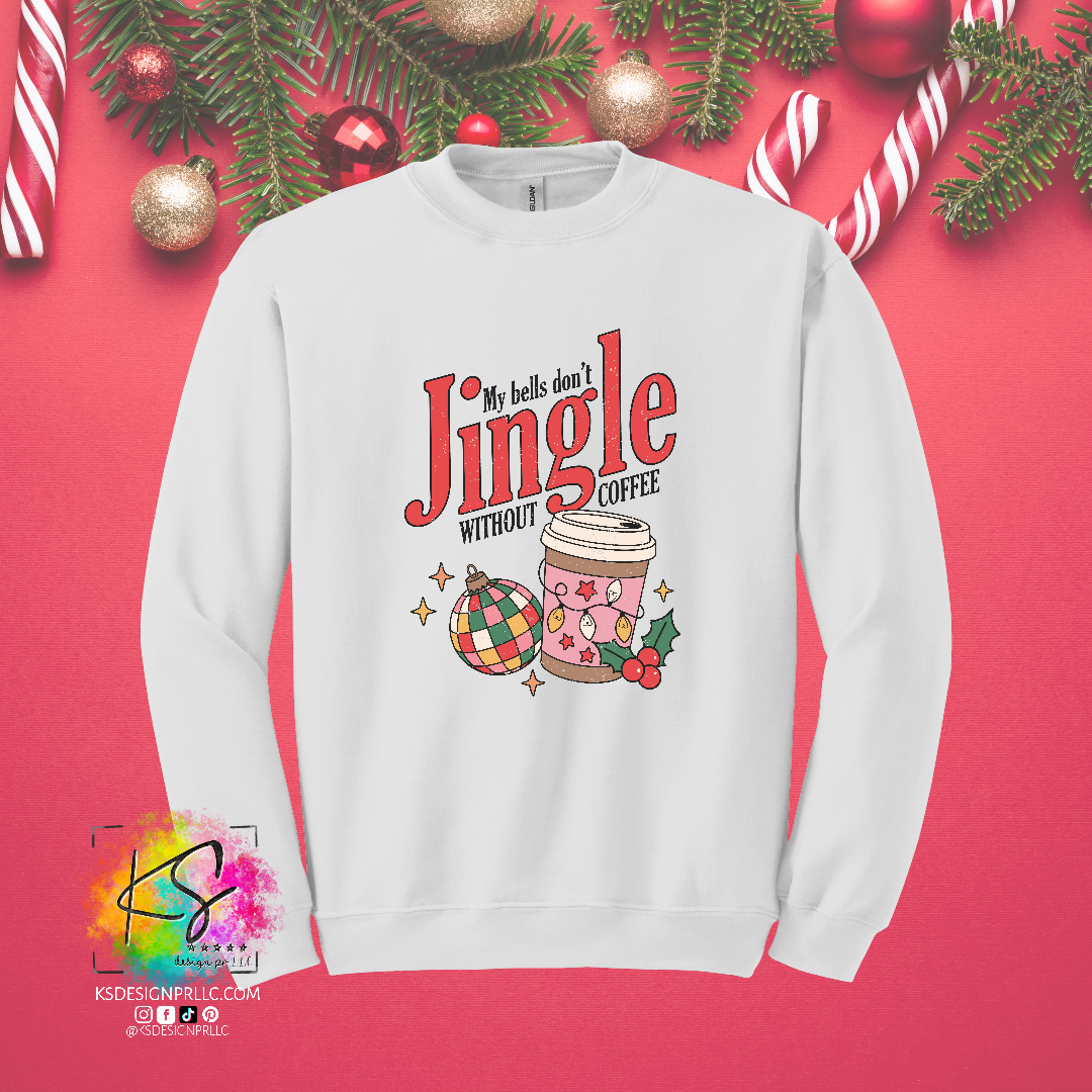My Bells Don't Jingle Without Coffee Christmas Custom Sweatshirt