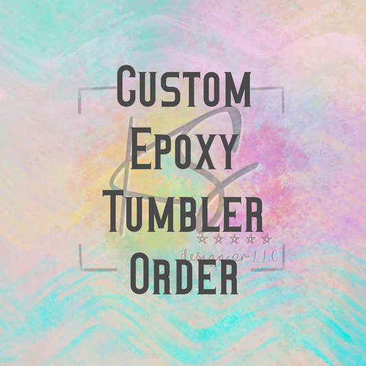 Custom Epoxy Tumbler Order