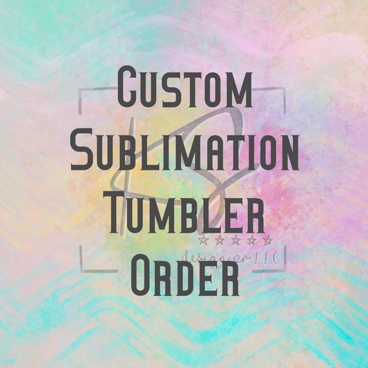 Custom Sublimation Tumbler Order